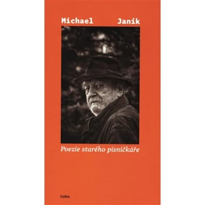 Poezie starého písničkáře - Michael Janík