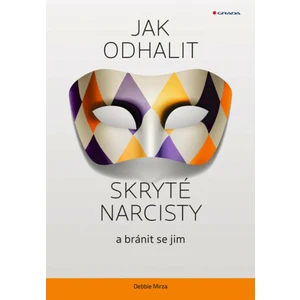 Jak odhalit skryté narcisty a bránit se jim - Mirza Debbie