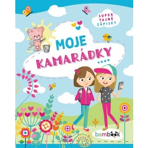 Moje kamarádky - kolektiv autorů