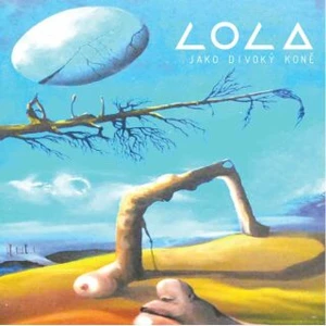 Jako divoký koně - CD - Lola [CD]