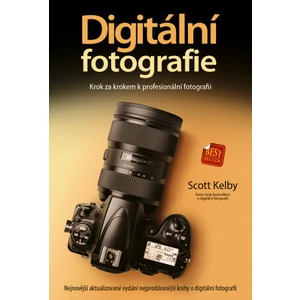 Digitální fotografie: Krok za krokem k profesionální fotografii - Scott Kelby