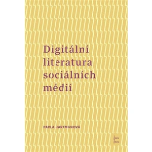 Digitální literatura sociálních médií - Pavla Hartmanová